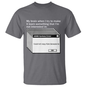 ADHD Meme T Shirt Funny System Error Neurodivergent Humor TS10 Charcoal Print Your Wear