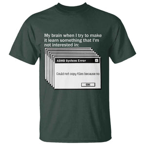 ADHD Meme T Shirt Funny System Error Neurodivergent Humor TS10 Dark Forest Green Print Your Wear