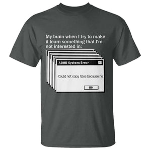 ADHD Meme T Shirt Funny System Error Neurodivergent Humor TS10 Dark Heather Print Your Wear