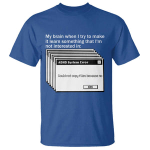 ADHD Meme T Shirt Funny System Error Neurodivergent Humor TS10 Royal Blue Print Your Wear