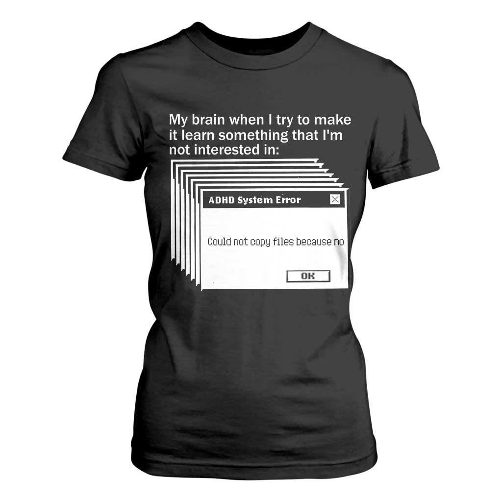 ADHD Meme T Shirt For Women Funny System Error Neurodivergent Humor TS10 Black Print Your Wear