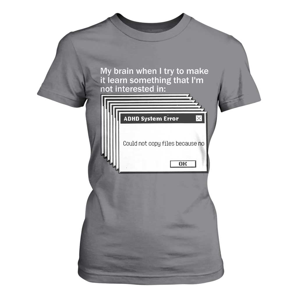 ADHD Meme T Shirt For Women Funny System Error Neurodivergent Humor TS10 Charcoal Print Your Wear