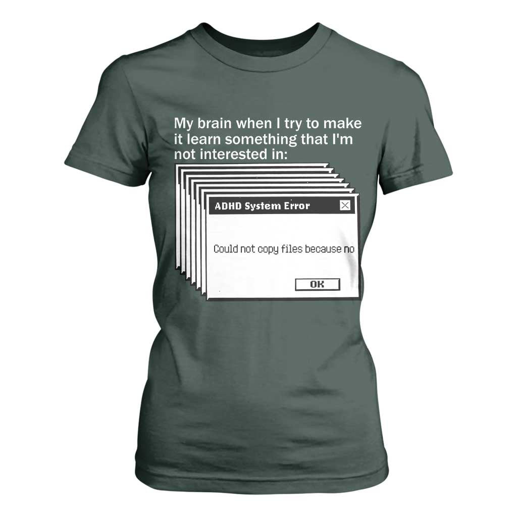 ADHD Meme T Shirt For Women Funny System Error Neurodivergent Humor TS10 Dark Forest Green Print Your Wear