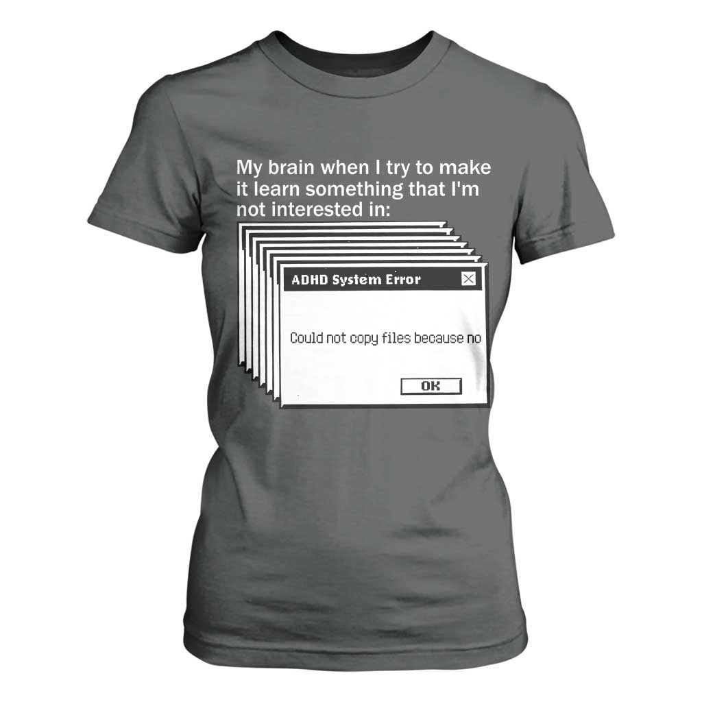 ADHD Meme T Shirt For Women Funny System Error Neurodivergent Humor TS10 Dark Heather Print Your Wear