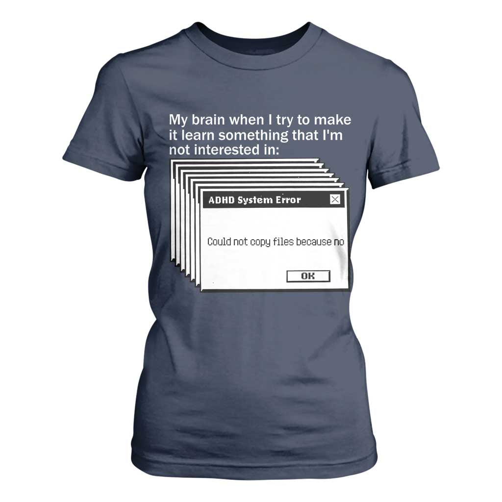 ADHD Meme T Shirt For Women Funny System Error Neurodivergent Humor TS10 Navy Print Your Wear