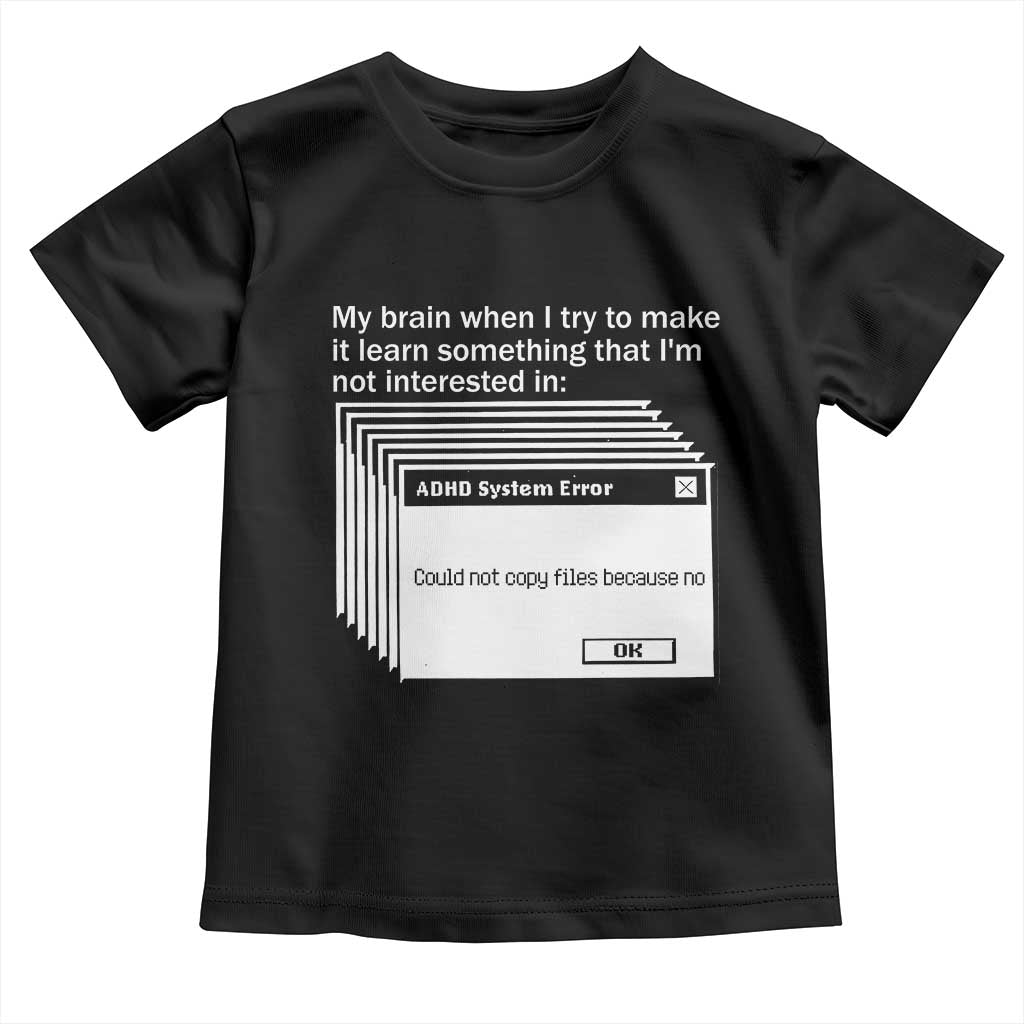 ADHD Meme Toddler T Shirt Funny System Error Neurodivergent Humor TS10 Black Print Your Wear