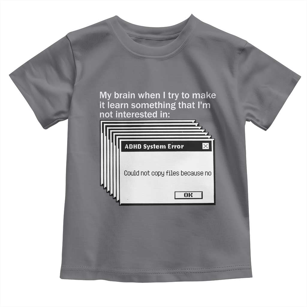 ADHD Meme Toddler T Shirt Funny System Error Neurodivergent Humor TS10 Charcoal Print Your Wear