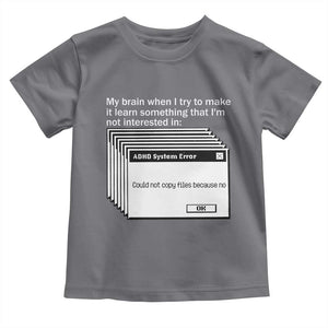 ADHD Meme Toddler T Shirt Funny System Error Neurodivergent Humor TS10 Charcoal Print Your Wear