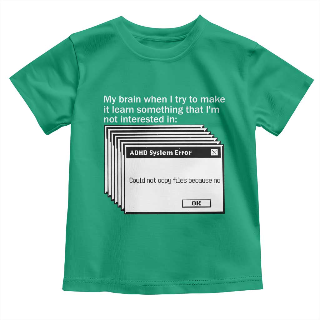 ADHD Meme Toddler T Shirt Funny System Error Neurodivergent Humor TS10 Irish Green Print Your Wear