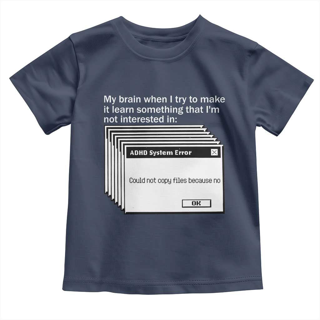 ADHD Meme Toddler T Shirt Funny System Error Neurodivergent Humor TS10 Navy Print Your Wear
