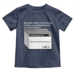 ADHD Meme Toddler T Shirt Funny System Error Neurodivergent Humor TS10 Navy Print Your Wear