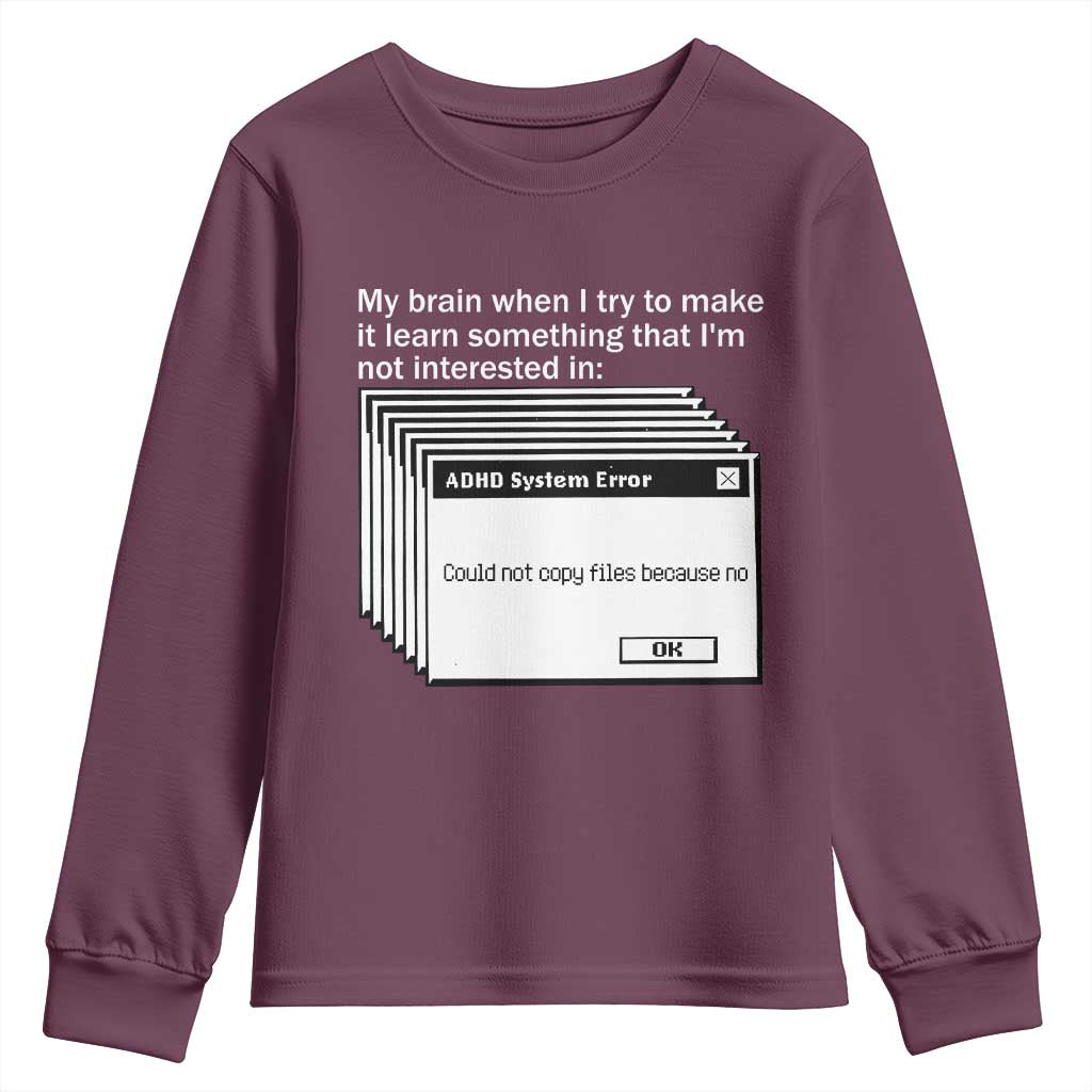 ADHD Meme Youth Sweatshirt Funny System Error Neurodivergent Humor TS10 Maroon Print Your Wear