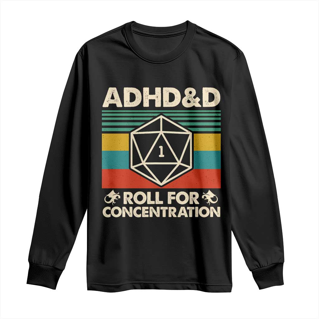 ADHD&D Roll for Concentration Long Sleeve Shirt Retro 90s ADHD Roll For Concentration Funny Gamer TS10 Black Print Your Wear