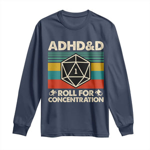 ADHD&D Roll for Concentration Long Sleeve Shirt Retro 90s ADHD Roll For Concentration Funny Gamer TS10 Navy Print Your Wear