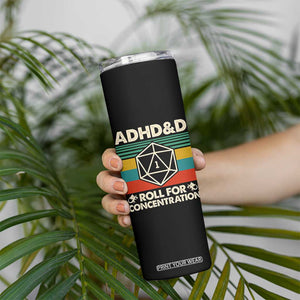 ADHD&D Roll for Concentration Skinny Tumbler Retro 90s ADHD Roll For Concentration Funny Gamer TS10 Print Your Wear