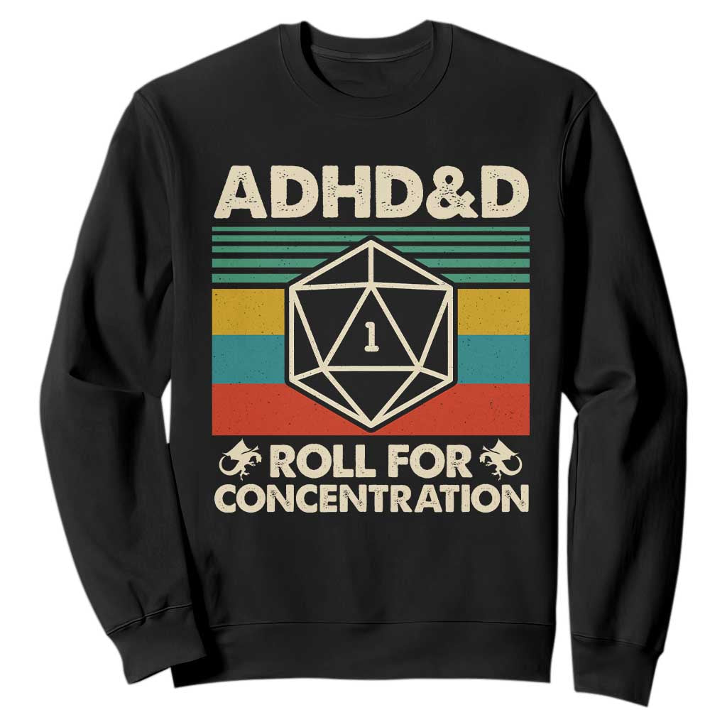 ADHD&D Roll for Concentration Sweatshirt Retro 90s ADHD Roll For Concentration Funny Gamer TS10 Black Print Your Wear