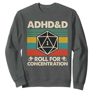 ADHD&D Roll for Concentration Sweatshirt Retro 90s ADHD Roll For Concentration Funny Gamer TS10 Dark Heather Print Your Wear
