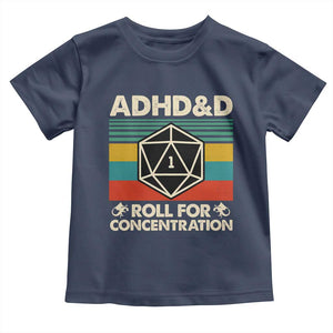 ADHD&D Roll for Concentration Toddler T Shirt Retro 90s ADHD Roll For Concentration Funny Gamer TS10 Navy Print Your Wear