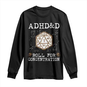 ADHD&D Roll for Concentration Long Sleeve Shirt ADHD Roll For Concentration Funny Gamer TS10 Black Print Your Wear