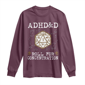 ADHD&D Roll for Concentration Long Sleeve Shirt ADHD Roll For Concentration Funny Gamer TS10 Maroon Print Your Wear