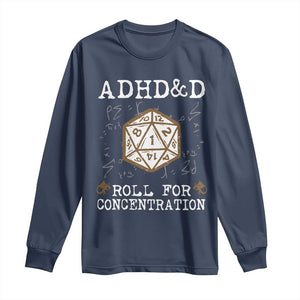 ADHD&D Roll for Concentration Long Sleeve Shirt ADHD Roll For Concentration Funny Gamer TS10 Navy Print Your Wear