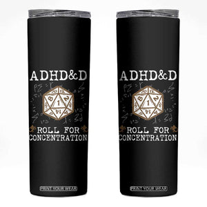 ADHD&D Roll for Concentration Skinny Tumbler ADHD Roll For Concentration Funny Gamer TS10 Black Print Your Wear