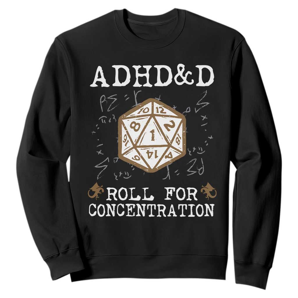 ADHD&D Roll for Concentration Sweatshirt ADHD Roll For Concentration Funny Gamer TS10 Black Print Your Wear
