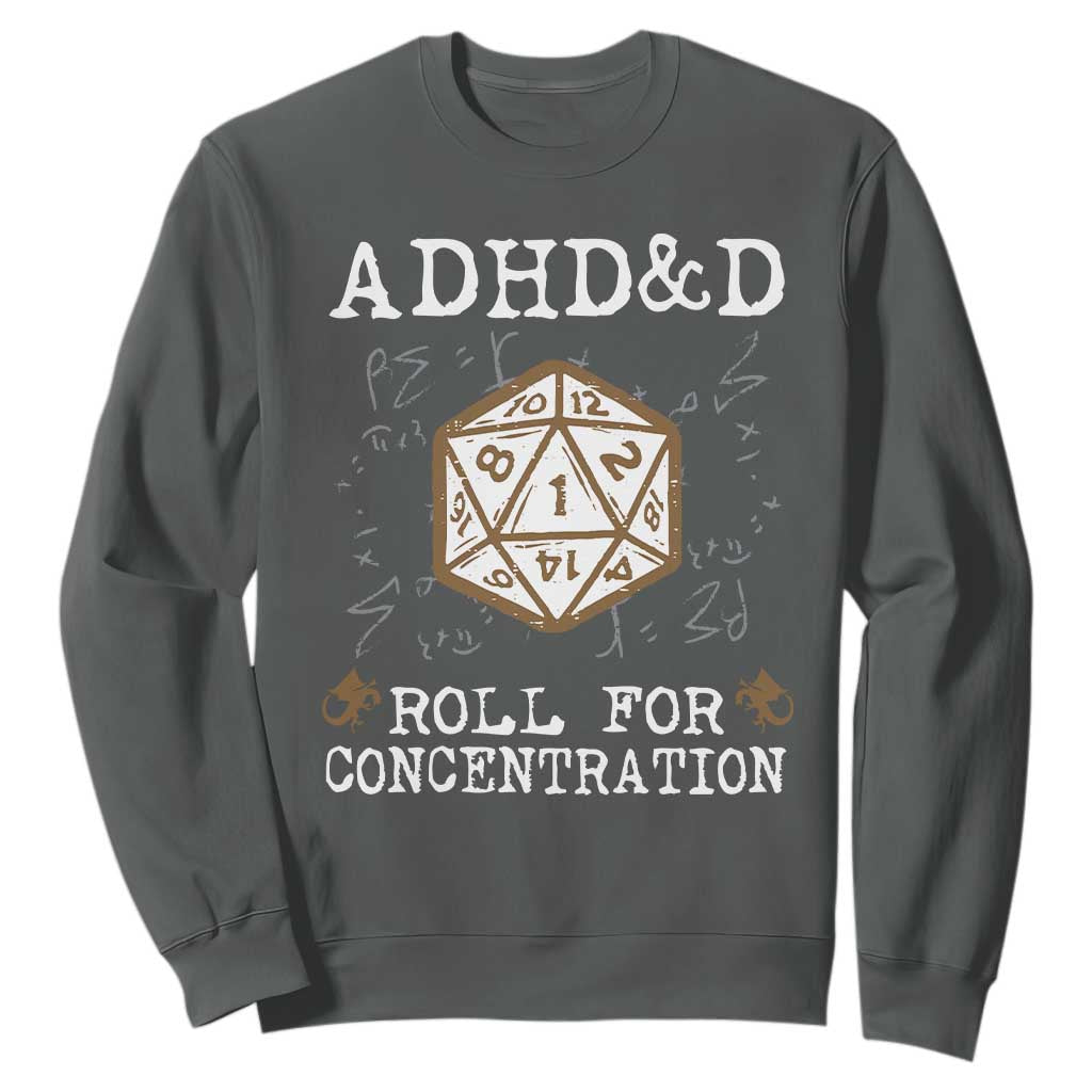 ADHD&D Roll for Concentration Sweatshirt ADHD Roll For Concentration Funny Gamer TS10 Dark Heather Print Your Wear