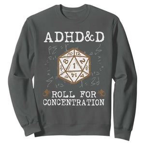 ADHD&D Roll for Concentration Sweatshirt ADHD Roll For Concentration Funny Gamer TS10 Dark Heather Print Your Wear