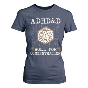 ADHD&D Roll for Concentration T Shirt For Women ADHD Roll For Concentration Funny Gamer TS10 Navy Print Your Wear