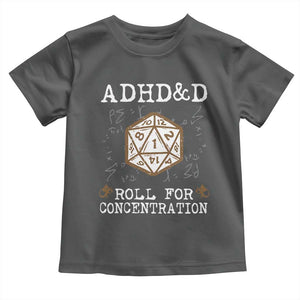 ADHD&D Roll for Concentration Toddler T Shirt ADHD Roll For Concentration Funny Gamer TS10 Dark Heather Print Your Wear