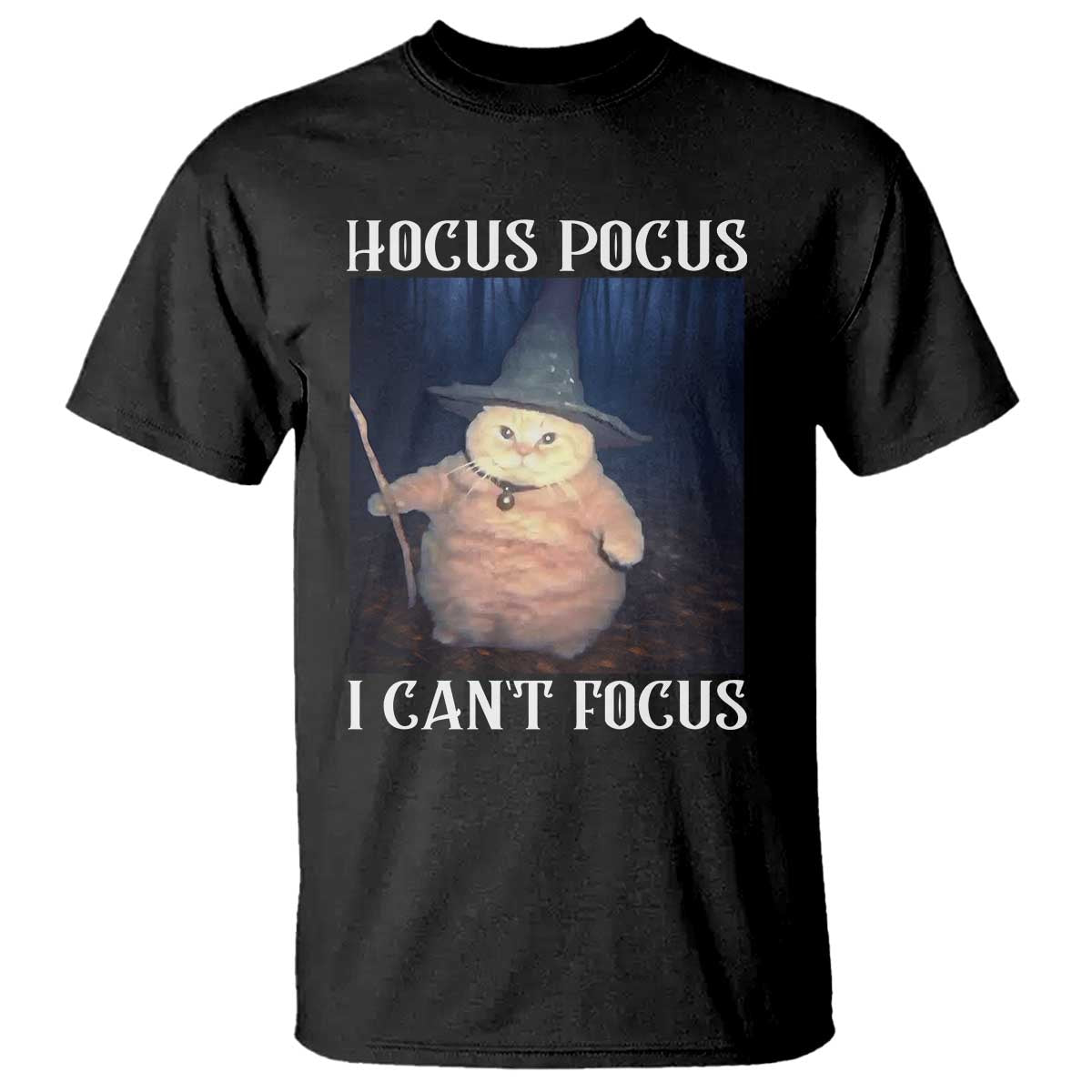ADHD Cat Meme T Shirt Neurodivergent Wizard Cat I Cant Focus TS10 Black Print Your Wear