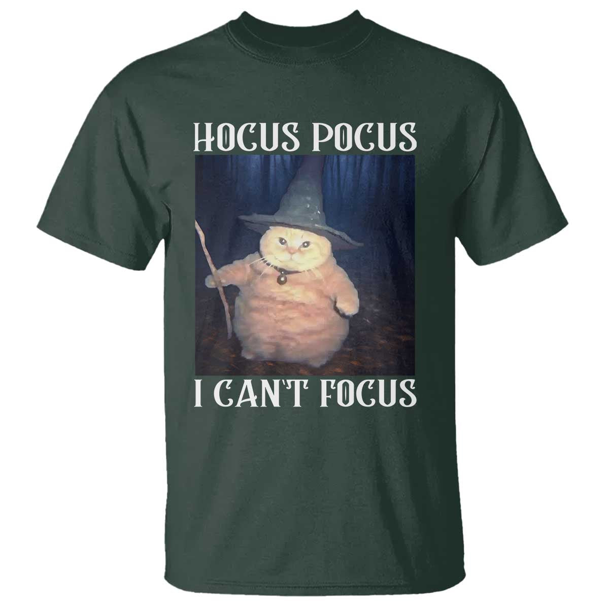 ADHD Cat Meme T Shirt Neurodivergent Wizard Cat I Cant Focus TS10 Dark Forest Green Print Your Wear