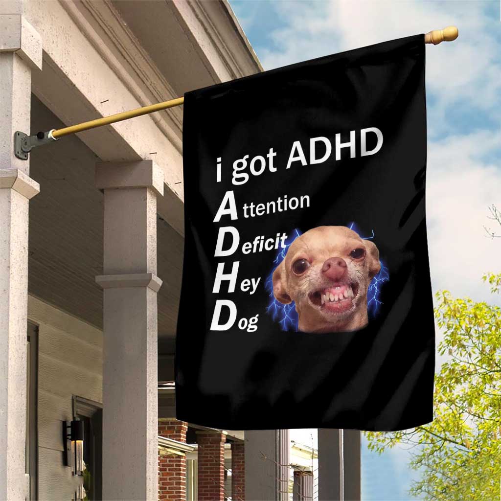 Funny ADHD Dog Meme Garden Flag Attention Deficit Hey Dog Humor Lovers TS10 Print Your Wear