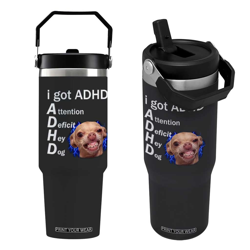 Funny ADHD Dog Meme Flip Straw Tumbler Attention Deficit Hey Dog Humor Lovers TS10 One Size: 30 oz Black Print Your Wear