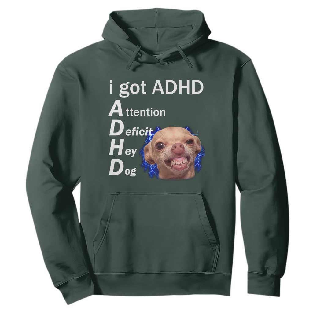 Funny ADHD Dog Meme Hoodie Attention Deficit Hey Dog Humor Lovers TS10 Dark Forest Green Print Your Wear
