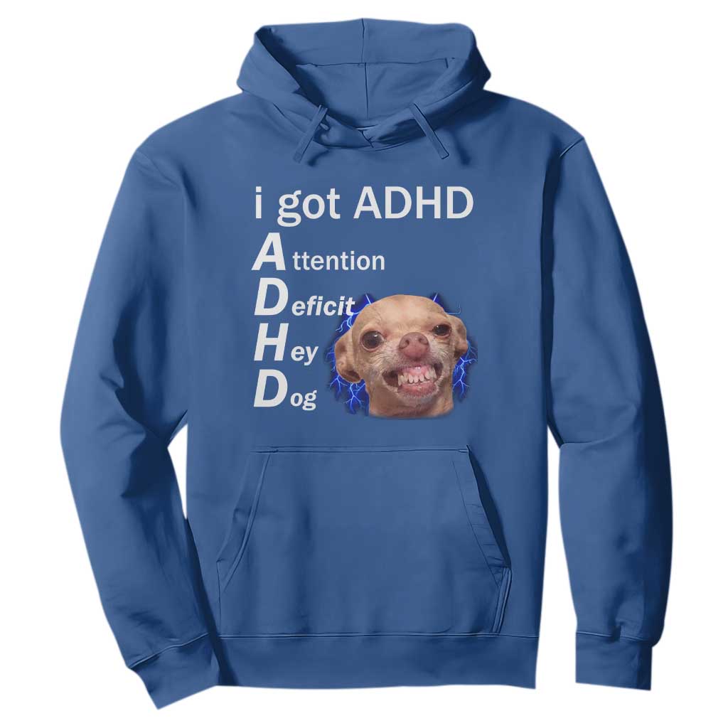 Funny ADHD Dog Meme Hoodie Attention Deficit Hey Dog Humor Lovers TS10 Royal Blue Print Your Wear