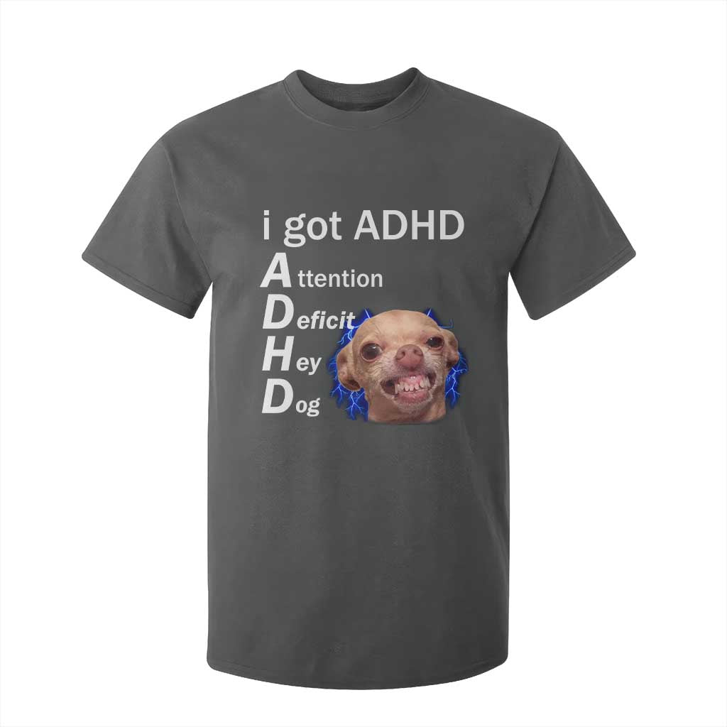 Funny ADHD Dog Meme T Shirt For Kid Attention Deficit Hey Dog Humor Lovers TS10 Dark Heather Print Your Wear
