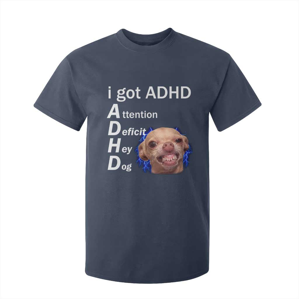 Funny ADHD Dog Meme T Shirt For Kid Attention Deficit Hey Dog Humor Lovers TS10 Navy Print Your Wear