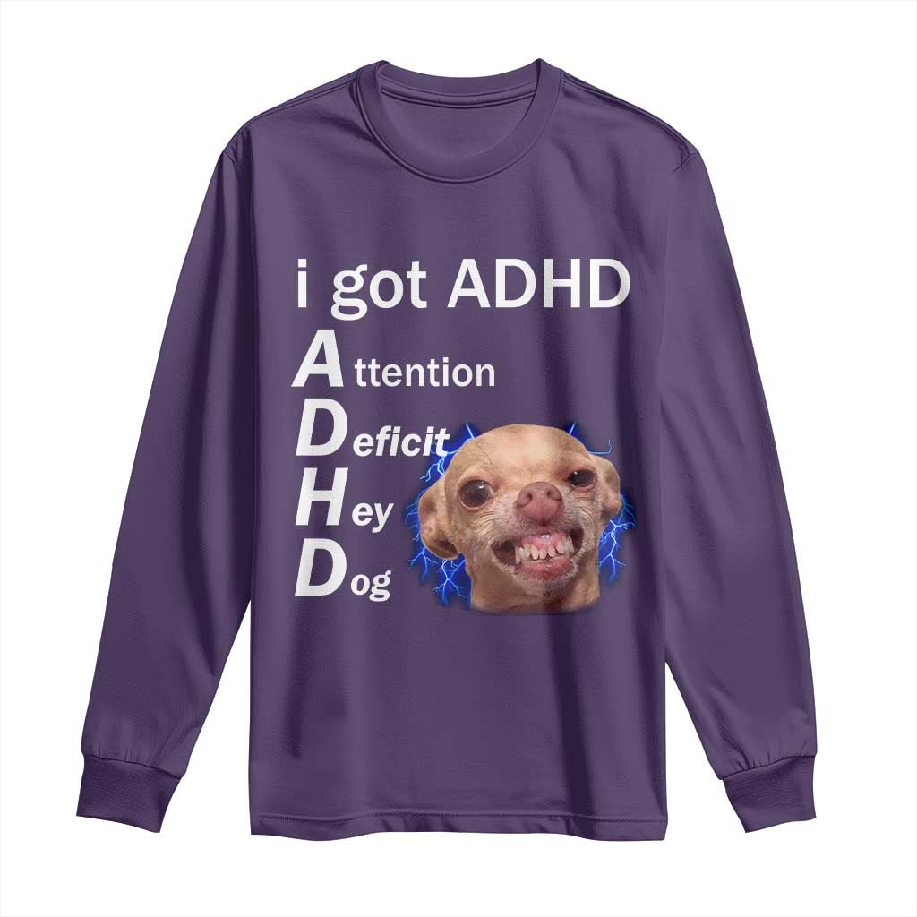 Funny ADHD Dog Meme Long Sleeve Shirt Attention Deficit Hey Dog Humor Lovers TS10 Purple Print Your Wear
