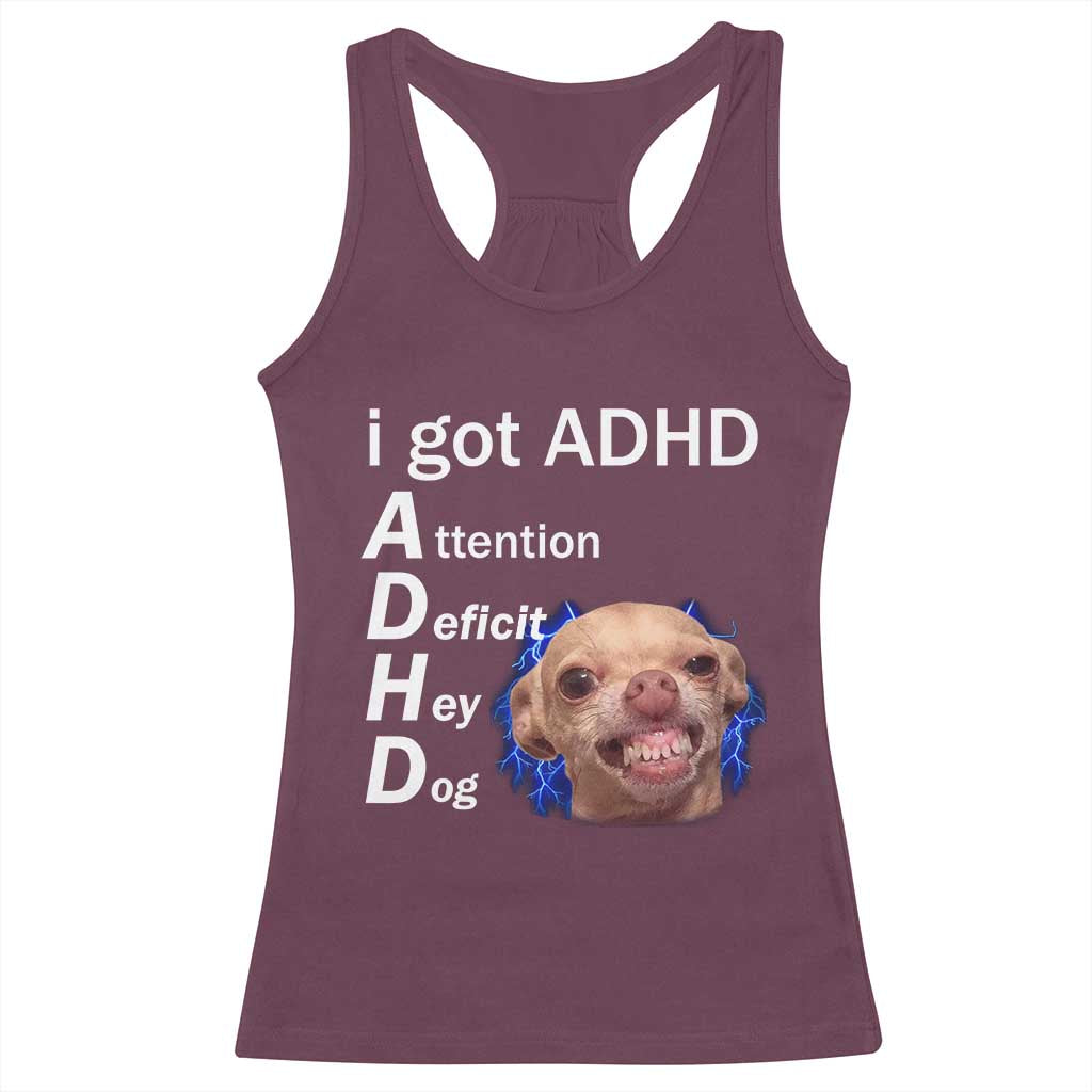 Funny ADHD Dog Meme Racerback Tank Top Attention Deficit Hey Dog Humor Lovers TS10 Maroon Print Your Wear