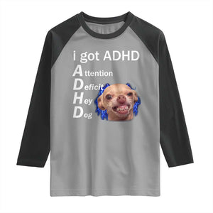 Funny ADHD Dog Meme Raglan Shirt Attention Deficit Hey Dog Humor Lovers TS10 Sport Gray Black Print Your Wear