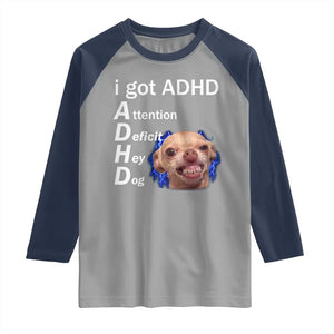 Funny ADHD Dog Meme Raglan Shirt Attention Deficit Hey Dog Humor Lovers TS10 Sport Gray Navy Print Your Wear