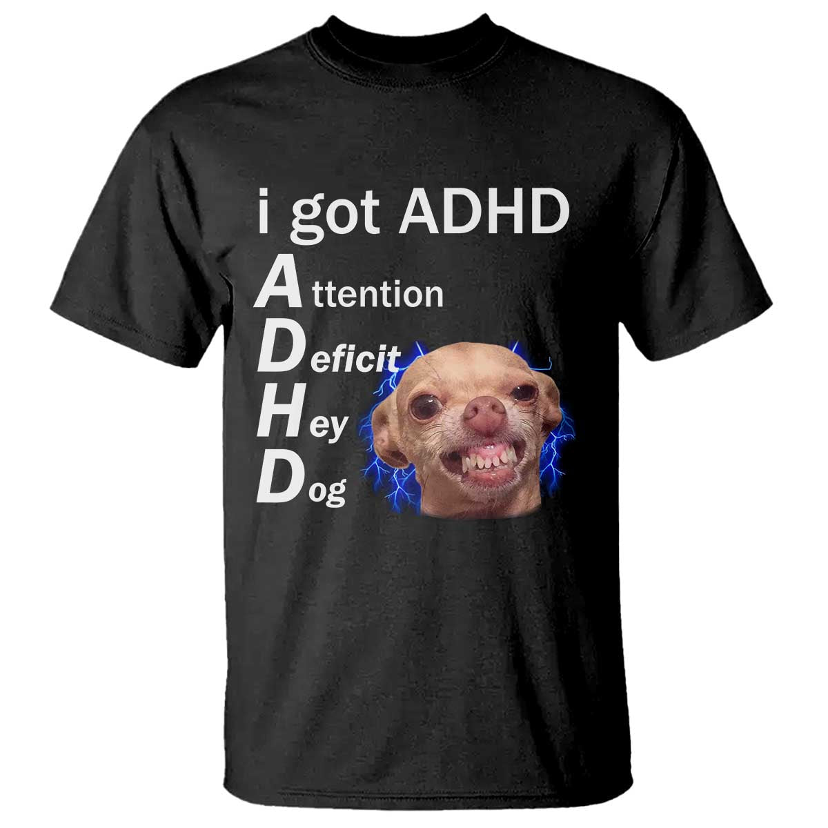 Funny ADHD Dog Meme T Shirt Attention Deficit Hey Dog Humor Lovers TS10 Black Print Your Wear