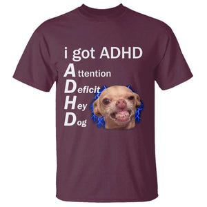 Funny ADHD Dog Meme T Shirt Attention Deficit Hey Dog Humor Lovers TS10 Maroon Print Your Wear
