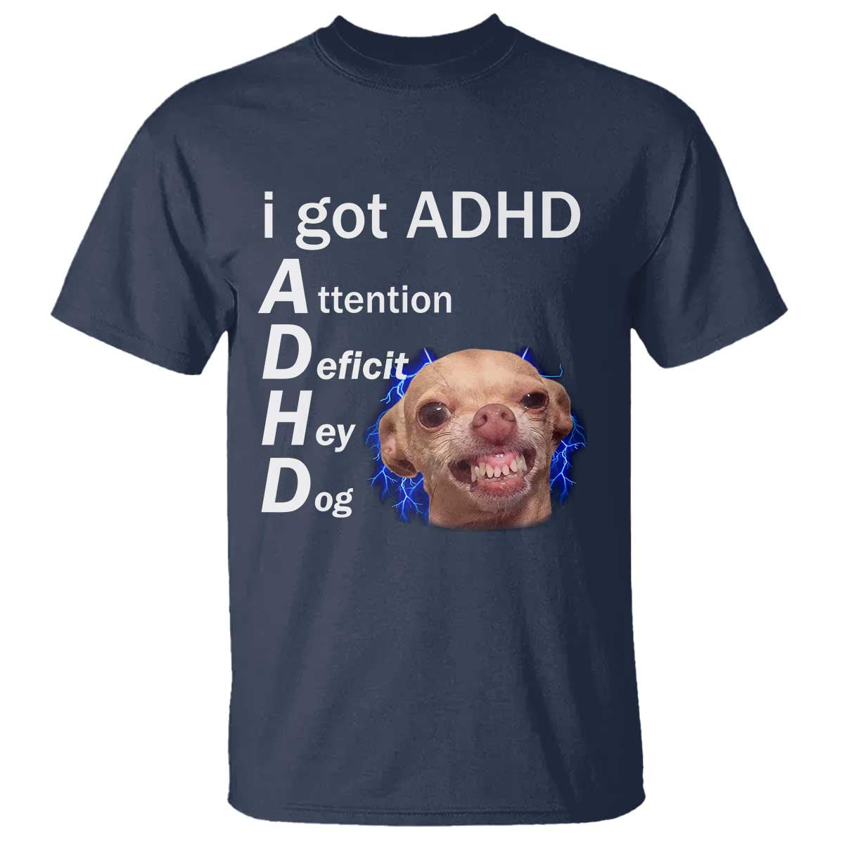 Funny ADHD Dog Meme T Shirt Attention Deficit Hey Dog Humor Lovers TS10 Navy Print Your Wear