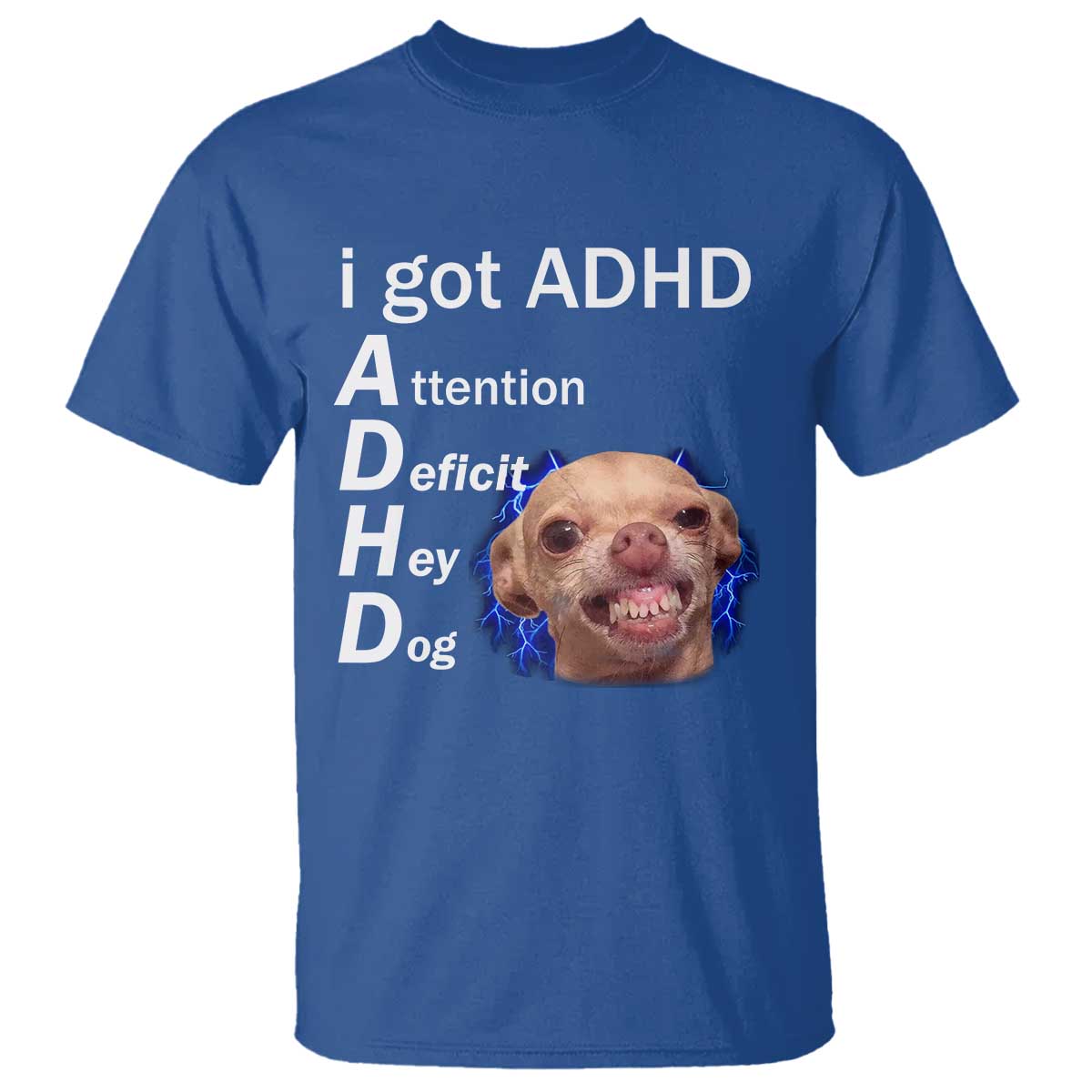 Funny ADHD Dog Meme T Shirt Attention Deficit Hey Dog Humor Lovers TS10 Royal Blue Print Your Wear
