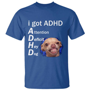 Funny ADHD Dog Meme T Shirt Attention Deficit Hey Dog Humor Lovers TS10 Royal Blue Print Your Wear
