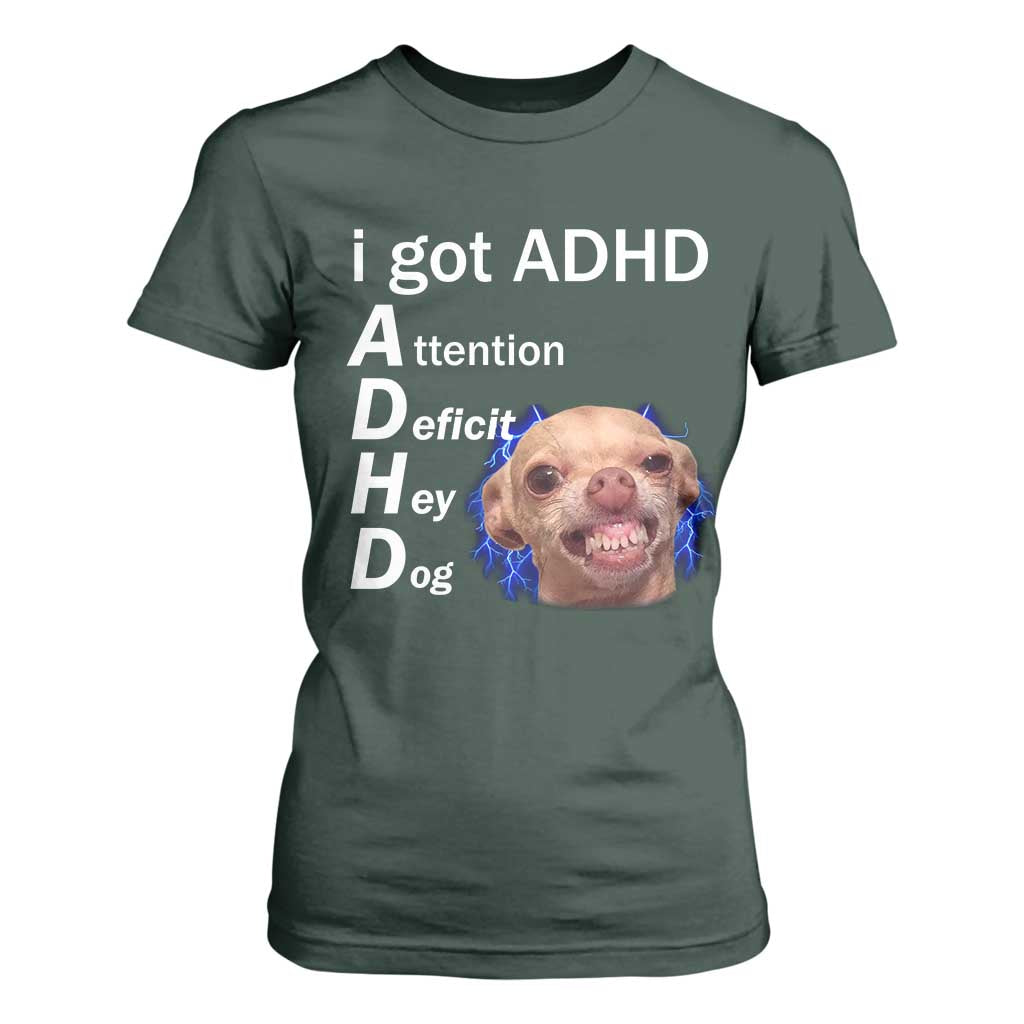 Funny ADHD Dog Meme T Shirt For Women Attention Deficit Hey Dog Humor Lovers TS10 Dark Forest Green Print Your Wear