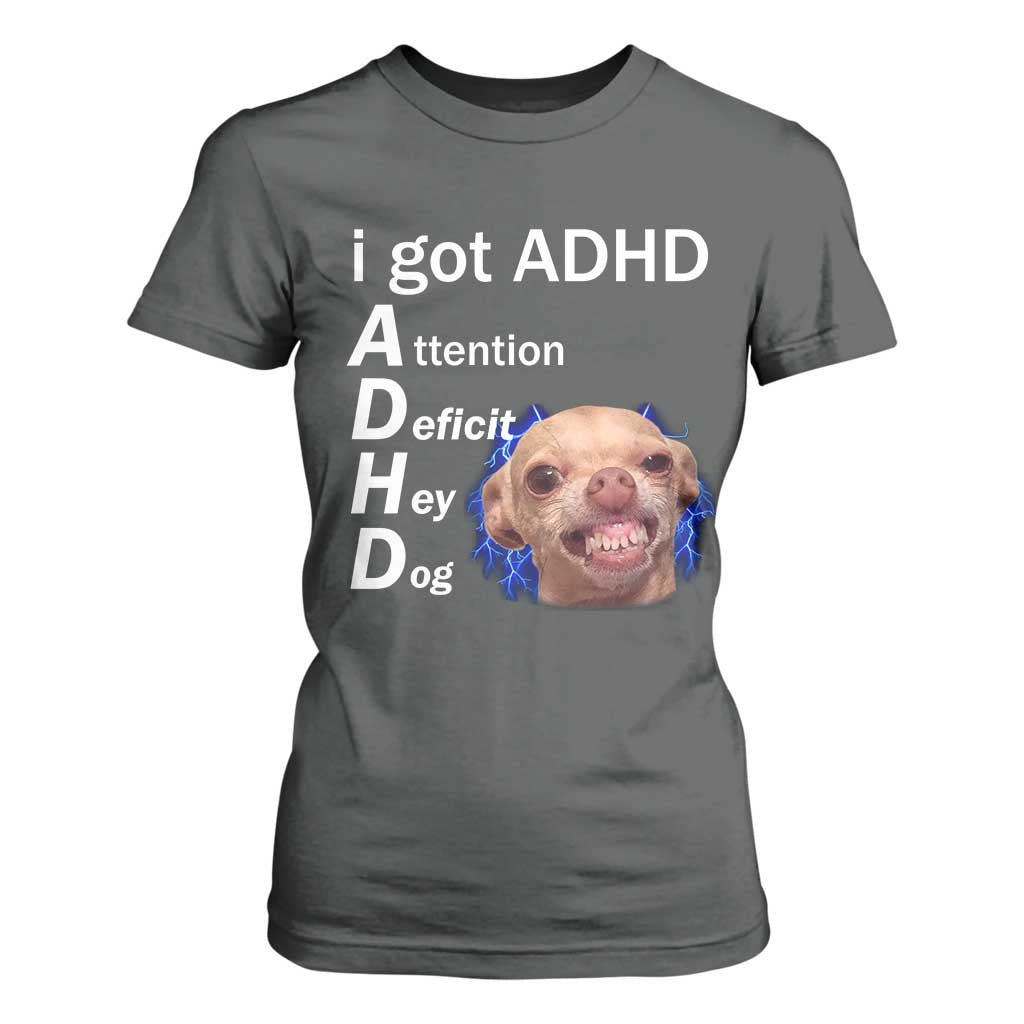Funny ADHD Dog Meme T Shirt For Women Attention Deficit Hey Dog Humor Lovers TS10 Dark Heather Print Your Wear